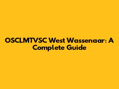 OSCLMTVSC West Wassenaar: A Complete Guide