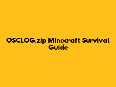 OSCLOG.zip Minecraft Survival Guide