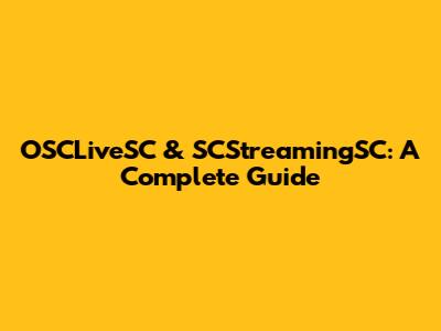 OSCLiveSC & SCStreamingSC: A Complete Guide