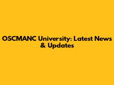 OSCMANC University: Latest News & Updates