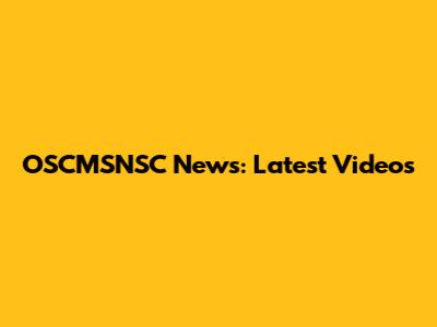 OSCMSNSC News: Latest Videos