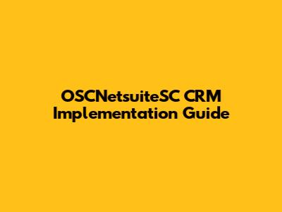 OSCNetsuiteSC CRM Implementation Guide