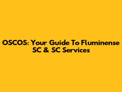 OSCOS: Your Guide To Fluminense SC & SC Services