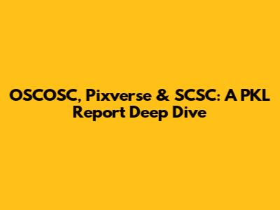 OSCOSC, Pixverse & SCSC: A PKL Report Deep Dive