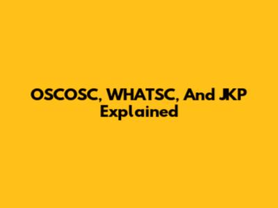 OSCOSC, WHATSC, And JKP Explained