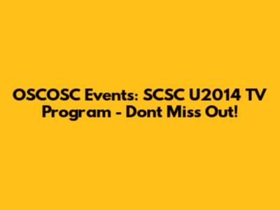 OSCOSC Events: SCSC U2014 TV Program - Don't Miss Out!