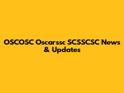 OSCOSC Oscarssc SCSSCSC News & Updates