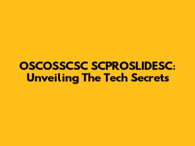 OSCOSSCSC SCPROSLIDESC: Unveiling The Tech Secrets