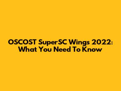 OSCOST SuperSC Wings 2022: What You Need To Know