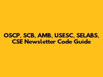 OSCP, SCB, AMB, USESC, SELABS, CSE Newsletter Code Guide