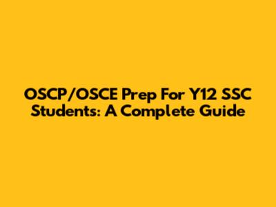 OSCP/OSCE Prep For Y12 SSC Students: A Complete Guide