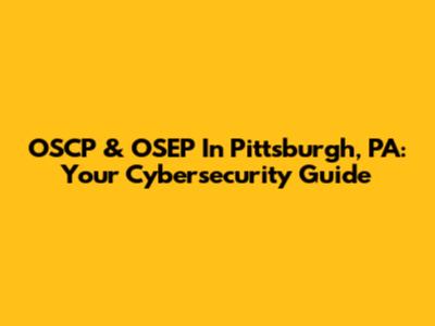 OSCP & OSEP In Pittsburgh, PA: Your Cybersecurity Guide