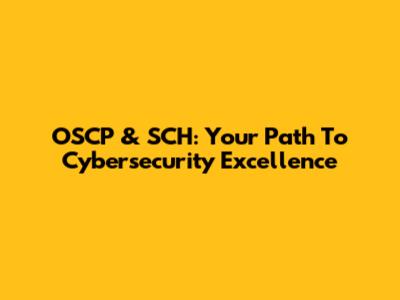 OSCP & SCH: Your Path To Cybersecurity Excellence