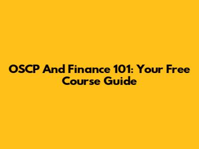 OSCP And Finance 101: Your Free Course Guide
