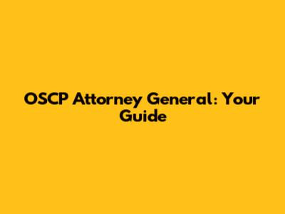 OSCP Attorney General: Your Guide