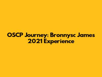 OSCP Journey: Bronnysc James' 2021 Experience