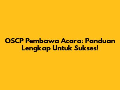 OSCP Pembawa Acara: Panduan Lengkap Untuk Sukses!