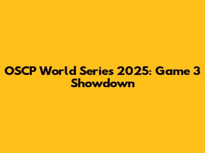 OSCP World Series 2025: Game 3 Showdown