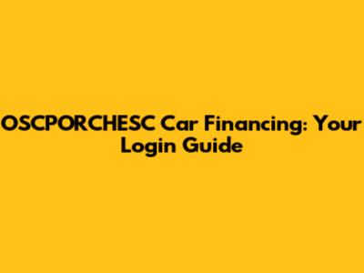 OSCPORCHESC Car Financing: Your Login Guide