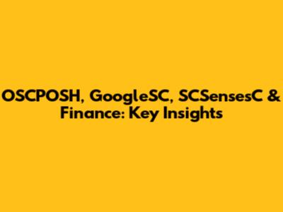 OSCPOSH, GoogleSC, SCSensesC & Finance: Key Insights