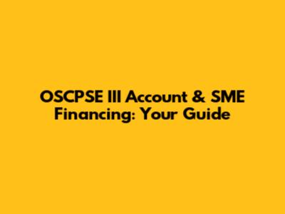 OSCPSE III Account & SME Financing: Your Guide