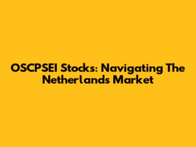 OSCPSEI Stocks: Navigating The Netherlands Market