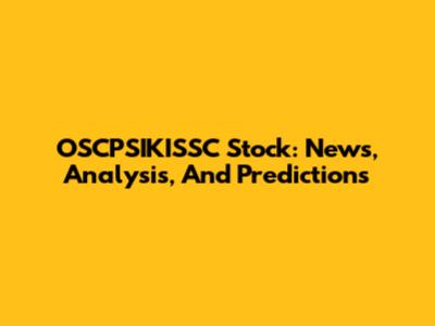 OSCPSIKISSC Stock: News, Analysis, And Predictions