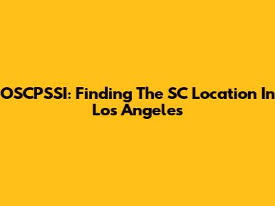 OSCPSSI: Finding The SC Location In Los Angeles