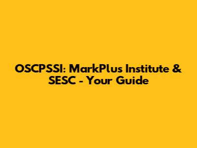 OSCPSSI: MarkPlus Institute & SESC - Your Guide