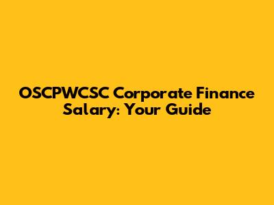 OSCPWCSC Corporate Finance Salary: Your Guide