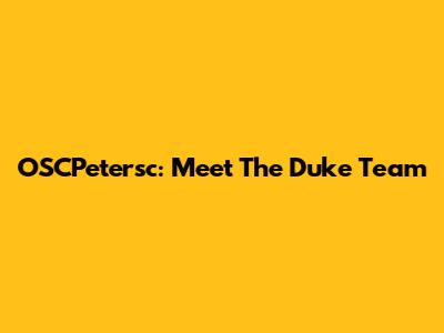 OSCPetersc: Meet The Duke Team