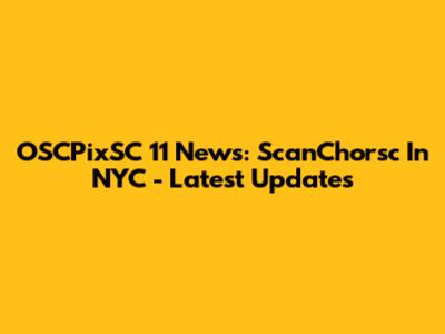 OSCPixSC 11 News: ScanChorsc In NYC - Latest Updates