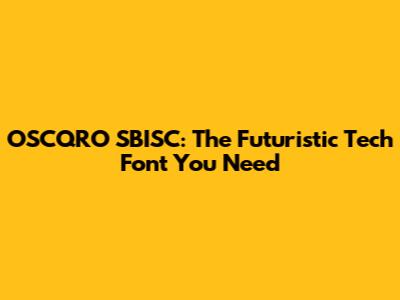OSCQRO SBISC: The Futuristic Tech Font You Need