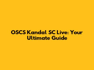 OSCS Kandal SC Live: Your Ultimate Guide