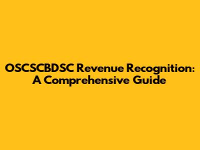 OSCSCBDSC Revenue Recognition: A Comprehensive Guide