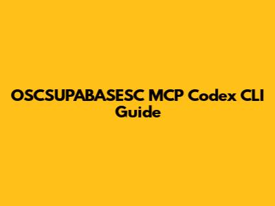 OSCSUPABASESC MCP Codex CLI Guide