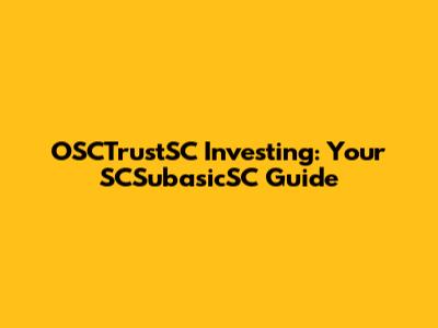 OSCTrustSC Investing: Your SCSubasicSC Guide