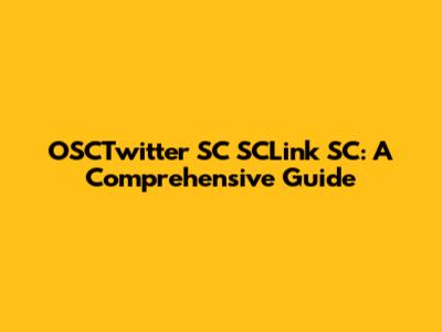 OSCTwitter SC SCLink SC: A Comprehensive Guide