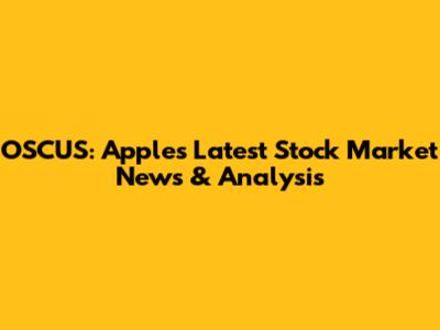 OSCUS: Apple's Latest Stock Market News & Analysis