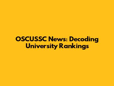 OSCUSSC News: Decoding University Rankings