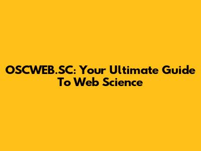 OSCWEB.SC: Your Ultimate Guide To Web Science