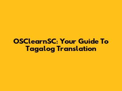 OSClearnSC: Your Guide To Tagalog Translation