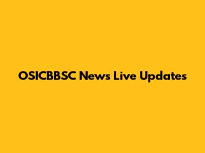 OSICBBSC News Live Updates
