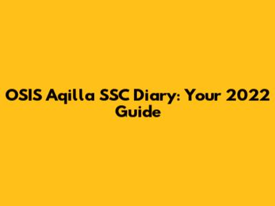OSIS Aqilla SSC Diary: Your 2022 Guide