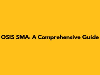 OSIS SMA: A Comprehensive Guide