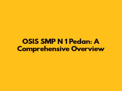 OSIS SMP N 1 Pedan: A Comprehensive Overview