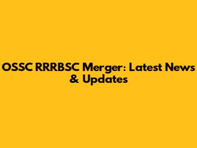 OSSC RRRBSC Merger: Latest News & Updates