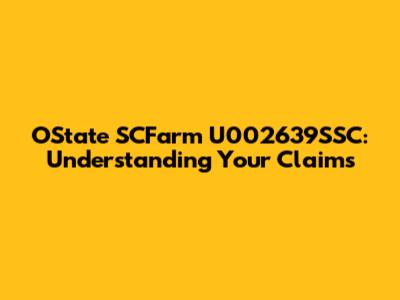 OState SCFarm U002639SSC: Understanding Your Claims