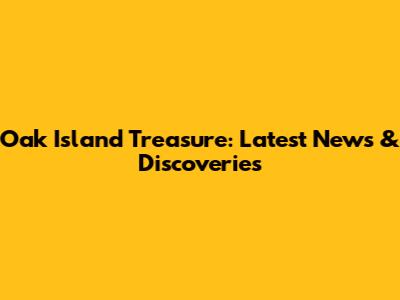 Oak Island Treasure: Latest News & Discoveries