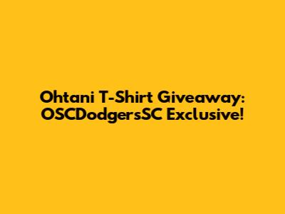 Ohtani T-Shirt Giveaway: OSCDodgersSC Exclusive!